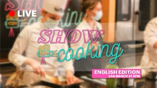 Show Cooking - English Edition - 24th March at 6pm - Live cooking with our Students