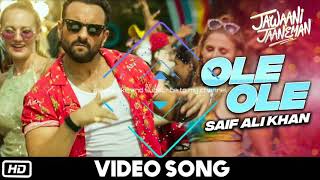 Ole Ole Video Song - Jawaani Jaaneman | Saif Ali Khan Jawani Janeman First  Songs | Ole Ole New Song