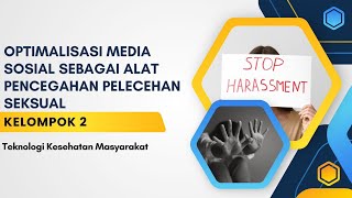 PRESENTASI (KELOMPOK 2) | OPTIMALISASI MEDIA SOSIAL SEBAGAI ALAT PENCEGAHAN PELECEHAN SEKSUAL