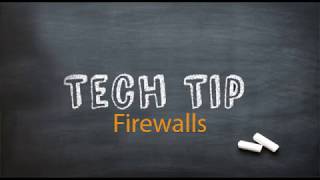 Tech Tip 10 - Firewalls