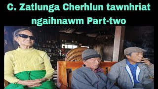 C.Zatlunga Cherhlun tawnhriat ngaihnawm Part-two