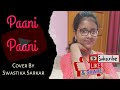 Paani paani covered by swastika sarkar