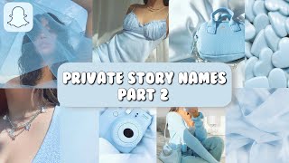 Snapchat Private Story Name Ideas