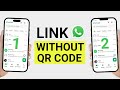 How to Link WhatsApp on Two Phones Without QR Code