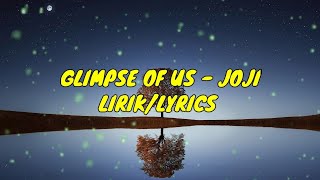 GLIMPSE OF US - JOJI | LIRIK / LYRICS