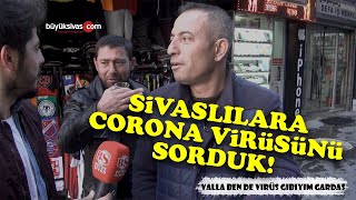 Sivaslıların Korona Virüsü Hakkında Birbirinden İlginç Yorumları!