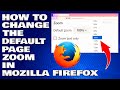 How To Change The Default Page Zoom in Mozilla Firefox [Guide]