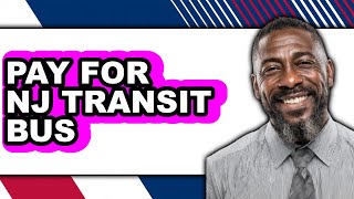 How to Pay for Nj Transit Bus (easy Method)