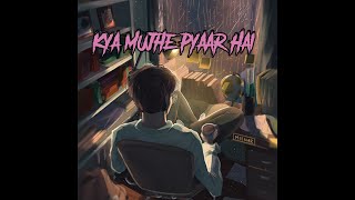 Kya Mujhe Pyaar Hai - Lofi Remix (Slow Reverb) |Indian Lofi Songs |Bollywood Lofi Song|