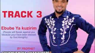 Ebube Ya Kuzirim By Prophet Chukwuemeka Ohanemere(#theionhimself)