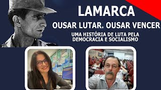 Lamarca: Ousar lutar. Ousar vencer - uma vida em luta pela democracia e socialismo