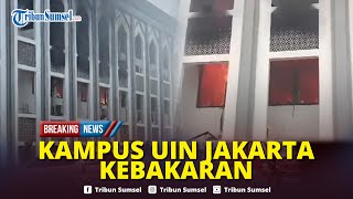 🔴Dipicu Stop Kontak Listrik,Gedung Rektorat Kampus UIN Jakarta Kebakaran, 10 Mobil Damkar Dikerahkan