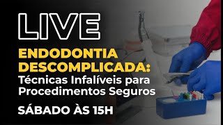 LIVE #114 - Endodontia Descomplicada: Técnicas Infalíveis para Procedimentos Seguros