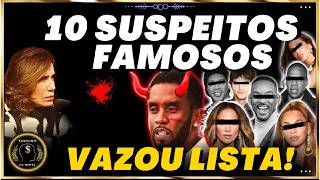 CASO DIDDY - OS 10 PRINCIPAIS FAMOSOS SUSPEITOS! (LISTA REVELADA!) (CHOCANTE!) Dra ANA BEATRIZ