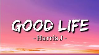 Harris J - Good Life (Lyrics)