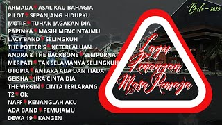 LAGU KENANGAN MASA REMAJA 💞 Armada🥀 Pilot🥀 Motif🥀 Papinka🥀 Lacy🥀 The Potter's🥀 Andra🥀 Merpati🥀 Dll😜😍