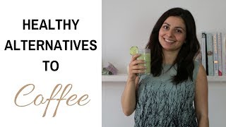 HEALTHY ALTERNATIVES TO COFFEE | Coffee Substitutes