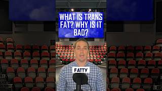 What is trans fat? Why is it bad?