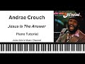 Andrae Crouch - Jesus Is The Answer - PIano Tutorial