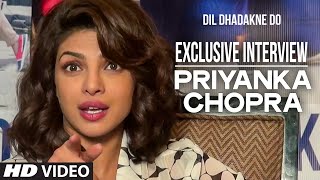 Exclusive: Priyanka Chopra Interview | Dil Dhadakne Do