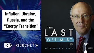 Inflation, Ukraine, Russia, and the Energy Transition (The Last Optimist, Ep. 5)