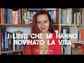 I libri che mi hanno rovinato la vita