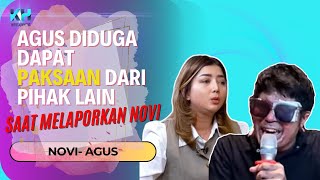 PIHAK NOVI MENDUGA AGUS ADA PAKSAAN SAAT LAPOR KE MABES TERKAIT LAPORANNYA TERHADAP NOVI