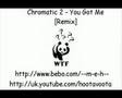 Chromatic 2 (Liquid Crystal, NRG) - You Got Me [Remix]