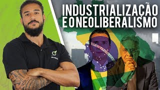 Industrialização e o Neoliberalismo - Geobrasil