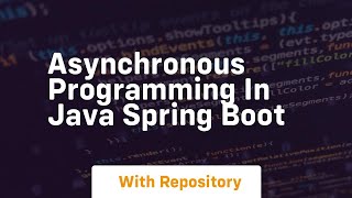 asynchronous programming in java spring boot