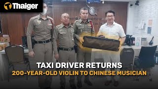 Thailand News | Taxi driver returns 200-year-old violin to Chinese musician