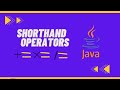 ShortHand Operators in Java