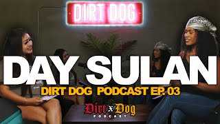 Dirt Dog Podcast: Episode 03 Ft. Day Sulan