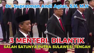 PELANTIKAN MENTERI DI UJUNG PERIODE ALHAMDULILLAH Dr. SUPRATMAN ANDI AGTAS, SH. M.H SALAH SATUNYA