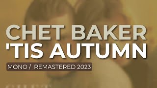 Chet Baker - 'Tis Autumn (Mono/Remastered 2023) (Official Audio)