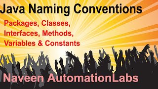 Java Naming Conventions for Packages, Classes, Interfaces, Methods, Variables and Constants