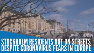 Stockholm residents out on streets despite coronavirus fears in Europe