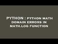 PYTHON : python math domain errors in math.log function