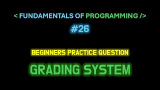 #26 | Grading System (Practice Question)