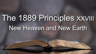 The 1889 Principles XXVIII — New Heaven and New Earth