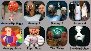 Granny Mr Meat,Granny 2,3,Grumpy Gran,Papa Pizza,Granny Dark Madness,The Twins,Slendrina The School