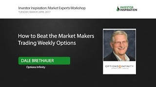 How to Beat the Market Makers Trading Weekly Options | Dale Brethauer