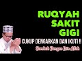 RUQYAH UNTUK SAKIT GIGI | Berdasarkan Sunnah Rasulullah