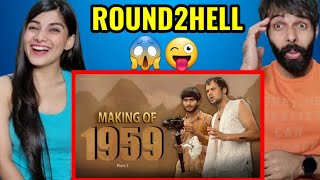 R2H - Making of 1959 | Round2Hell | R2H Reaction | ROUND2HELL REACTION VIDEO