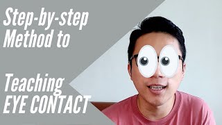 The Sure-Fire Step-by-Step Method to Teaching Eye Contact for Children with Autism