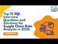 Top 10 SQL Interview Questions and Solutions for Supply Chain Data Analysts in 2026 -  Part 1