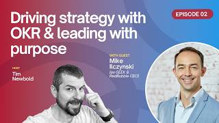 Driving strategy with OKR & Leading with purpose with Mike Ilczynski | Strategy Candy Episode 2