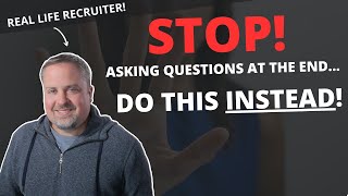 Don't ask questions at the END of your interview. Do this instead!