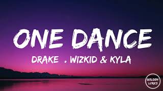 Drake - One Dance [Lyrics] ft. Wizkid & Kyla