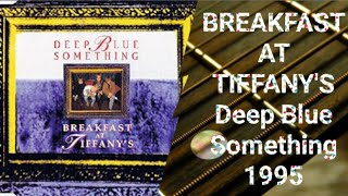 BREAKFAST AT TIFFANY'S by Deep Blue Something - lyric video